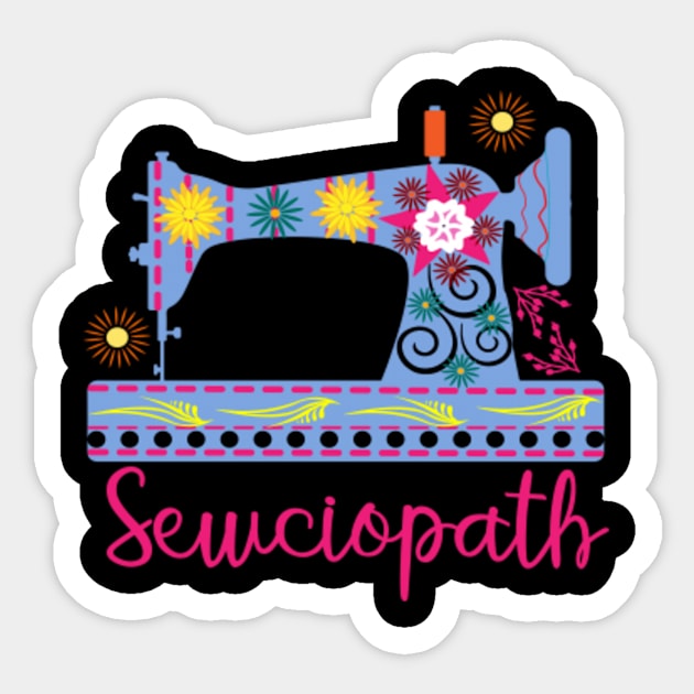 Sewciopath Sewing lover Sewer Quilter Quote Seamstress Sticker by Humor words store